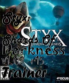 Box art for Styx:
            Shards Of Darkness V1.02 +15 Trainer