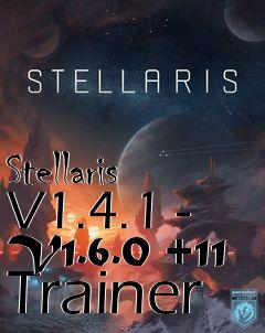Box art for Stellaris
V1.4.1 - V1.6.0 +11 Trainer