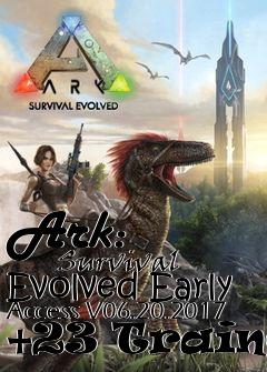 Box art for Ark:
            Survival Evolved Early Access V06.20.2017 +23 Trainer