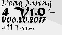 Box art for Dead
Rising 4 V1.0 - V06.20.2017 +11 Trainer