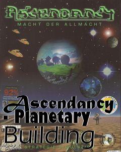 Box art for Ascendancy - Planetary Building