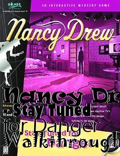 Box art for Nancy Drew - Stay Tuned for Danger Walkthrough