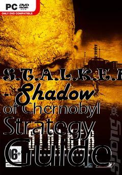 Box art for S.T.A.L.K.E.R. - Shadow of Chernobyl Strategy Guide