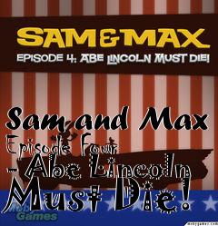 Box art for Sam and Max Episode Four - Abe Lincoln Must Die!