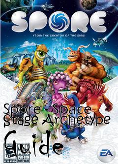 Box art for Spore - Space Stage Archetype Guide