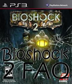 Box art for Bioshock 2 FAQ