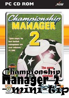 Box art for Championship Manager 2 - mini-tips