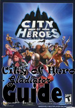 Box art for City of Heroes - Gladiator Guide