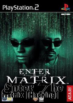 Box art for Enter The Matrix [Hacking]