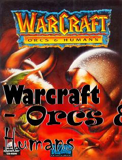 Box art for Warcraft - Orcs & Humans