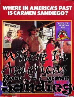 Box art for Where In Americas Past Is Carmen Sandiego?