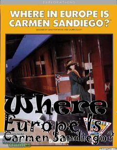 Box art for Where In Europe Is Carmen Sandiego?