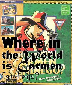 Box art for Where in the World is Carmen Sandiego?