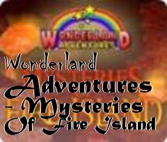 Box art for Wonderland Adventures - Mysteries Of Fire Island