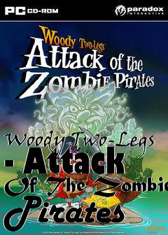 Box art for Woody Two-Legs - Attack Of The Zombie Pirates