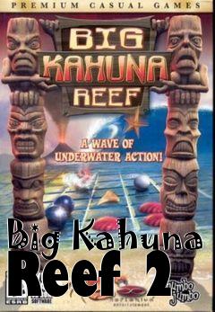 Box art for Big Kahuna Reef 2