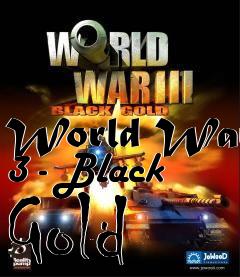 Box art for World War 3 - Black Gold