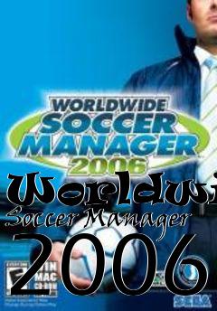 Box art for Worldwide Soccer Manager 2006