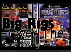 Box art for Big Rigs - Over The Road Racing