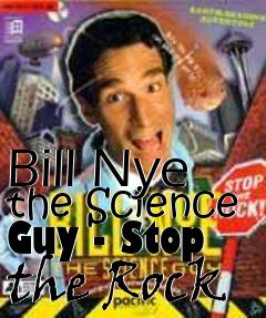Box art for Bill Nye the Science Guy - Stop the Rock