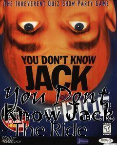 Box art for You Dont Know Jack - The Ride