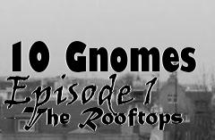Box art for 10 Gnomes Episode 1 - The Rooftops