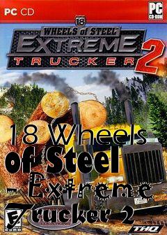 Box art for 18 Wheels of Steel - Extreme Trucker 2