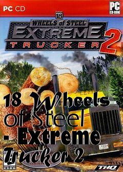 Box art for 18 Wheels of Steel - Extreme Trucker 2