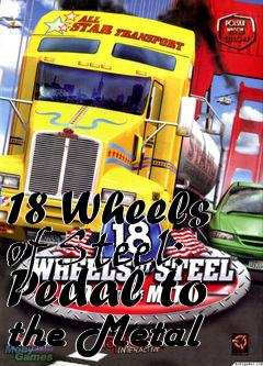 Box art for 18 Wheels of Steel: Pedal to the Metal