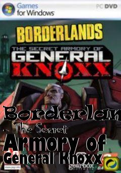 Box art for Borderlands - The Secret Armory of General Knoxx