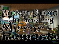 Box art for Broken Sword - The Smoking Mirror - Remastered