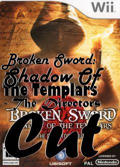 Box art for Broken Sword: Shadow Of The Templars - The Directors Cut