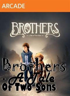 Box art for Brothers - A Tale Of Two Sons