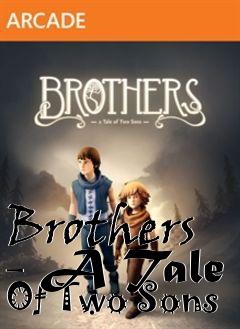 Box art for Brothers - A Tale Of Two Sons