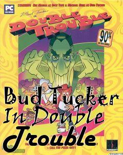 Box art for Bud Tucker In Double Trouble