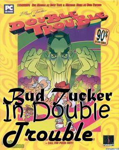 Box art for Bud Tucker In Double Trouble