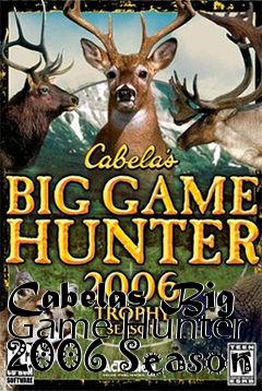 Box art for Cabelas Big Game Hunter 2006 Season