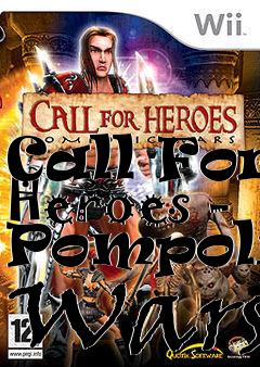 Box art for Call For Heroes - Pompolic Wars