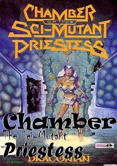 Box art for Chamber Of The Sci-Mutant Priestess