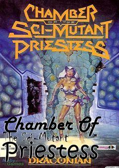 Box art for Chamber Of The Sci-Mutant Priestess