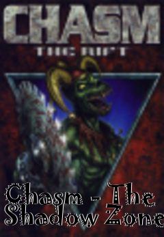 Box art for Chasm - The Shadow Zone