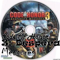 Box art for Code Of Honor 3: Desperate Measures
