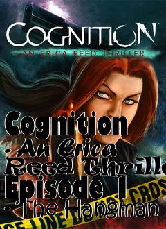 Box art for Cognition - An Erica Reed Thriller Episode 1 - The Hangman