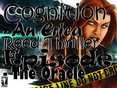 Box art for Cognition - An Erica Reed Thriller Episode 3 - The Oracle