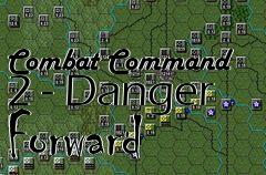 Box art for Combat Command 2 - Danger Forward
