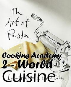 Box art for Cooking Academy 2 - World Cuisine