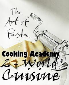 Box art for Cooking Academy 2 - World Cuisine