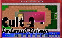 Box art for Cult 2 - Federal Crime