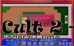 Box art for Cult 2 - Federal Crime