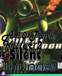 Box art for A-10 Tank Killer 2 - Silent Thunder